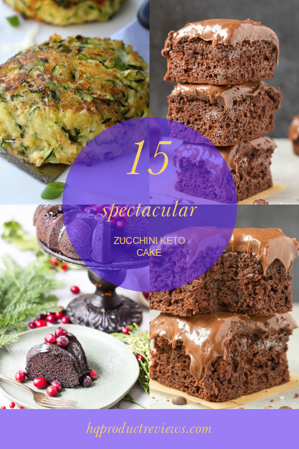 15 Spectacular Zucchini Keto Cake Best Product Reviews